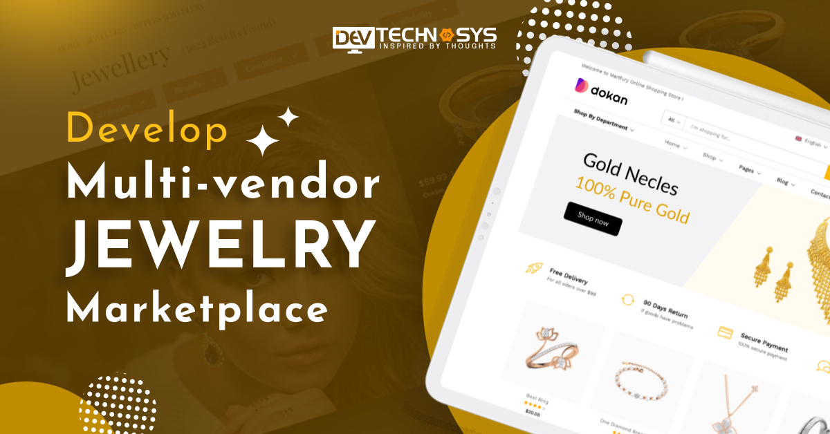 How To Develop a Multi-vendor Jewelry Marketplace Platform?