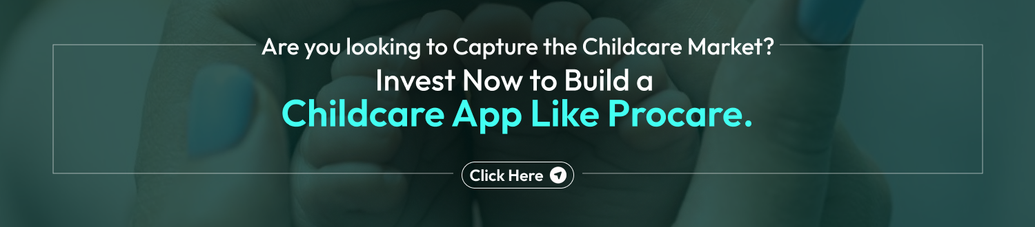 Invest Now to Build a Childcare App Like Procare
