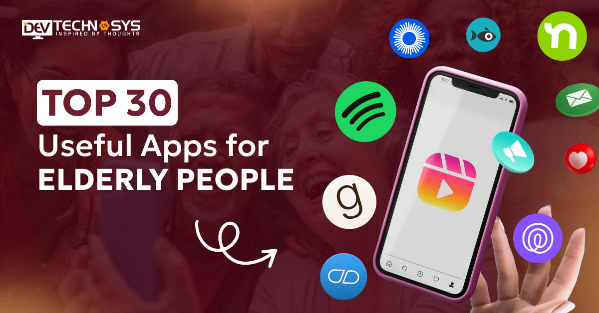 Top 30 Useful Apps for Elderly People