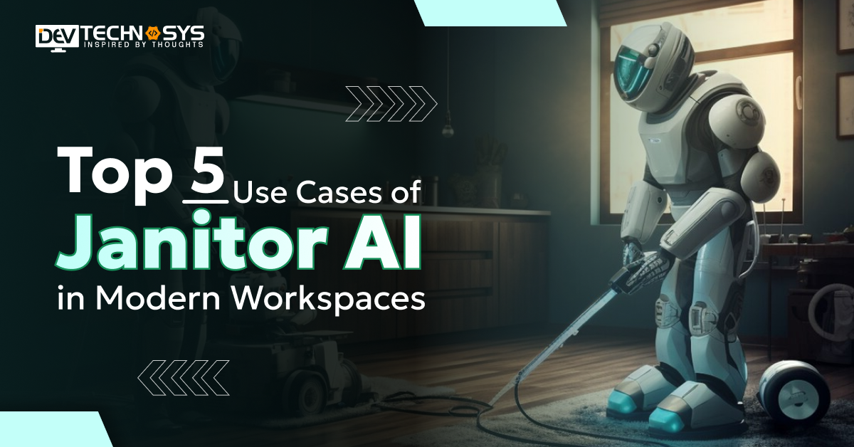 Top 5 Use Cases of Janitor AI in Modern Workspaces