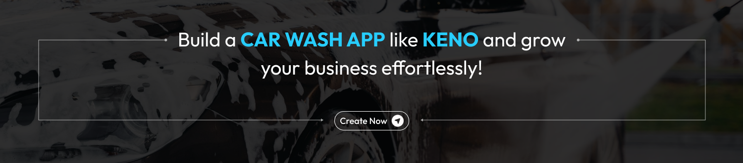 Build a car wash app like Keno and grow your busines