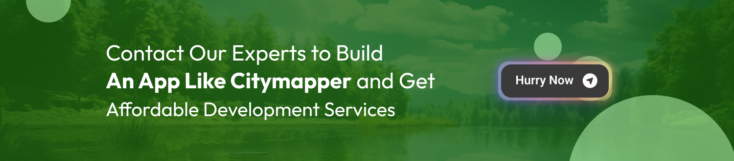 Contact Our Experts to Build An App Like Citymapper