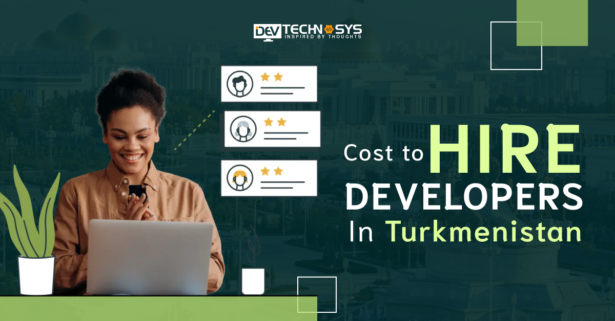 Cost to Hire Developers in Turkmenistan