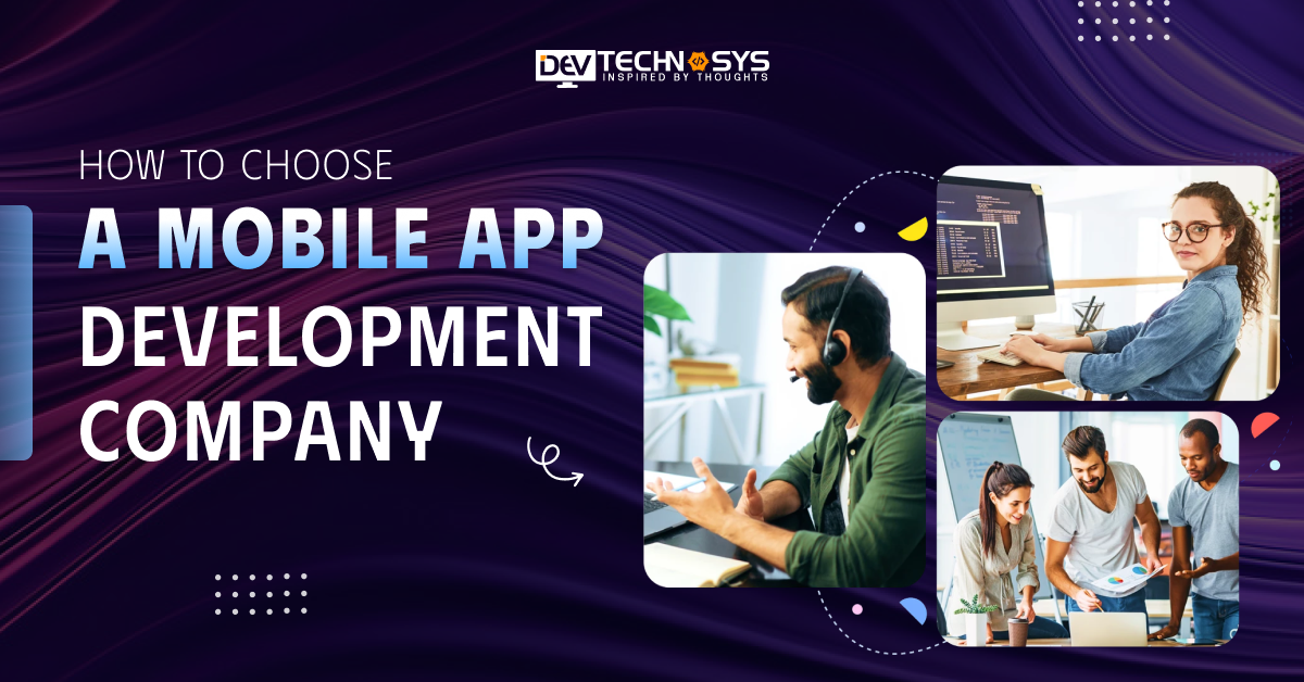 How To Choose a Mobile App Development Company