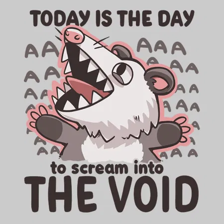 Scream Into the Void