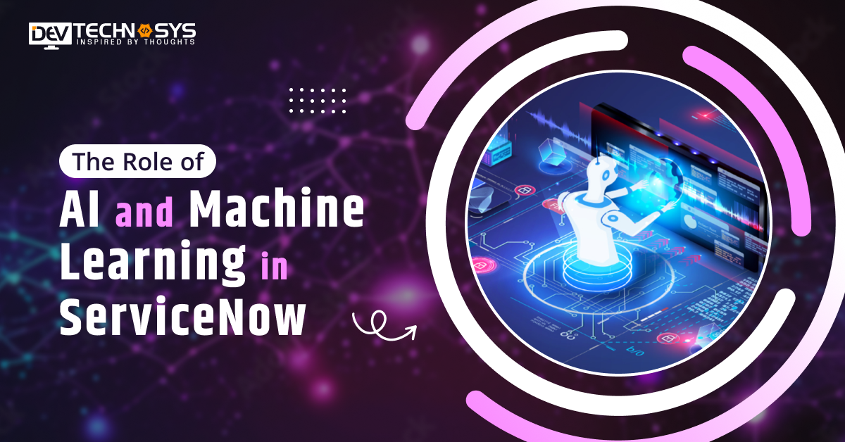 The Role of AI And Machine Learning In ServiceNow