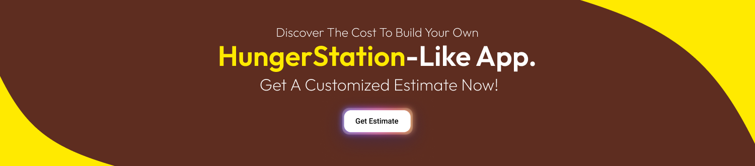 Discover the cost to build your own HungerStation-like app