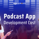 How Much Does Podcast App Development Cost