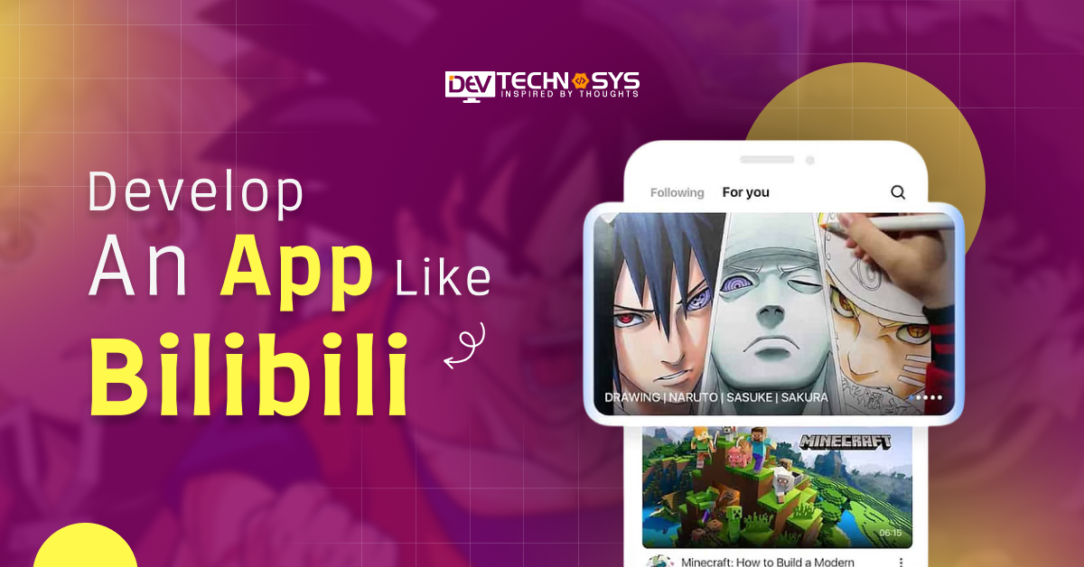 How To Develop An App Like Bilibili: A Complete Guide