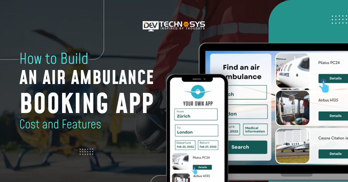 How to Build an Air Ambulance Booking App Cost and Features