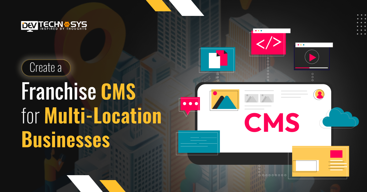 How to Create a Franchise CMS for Multi-Location Businesses