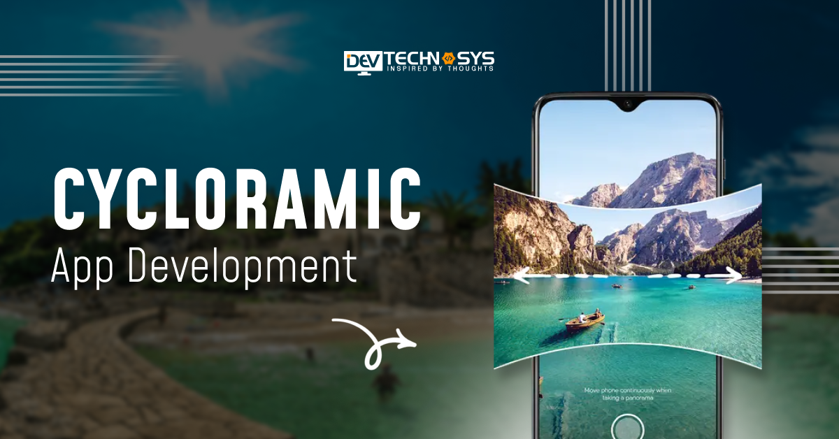The Ultimate Guide to Cycloramic App Development: A 360-Degree Camera App