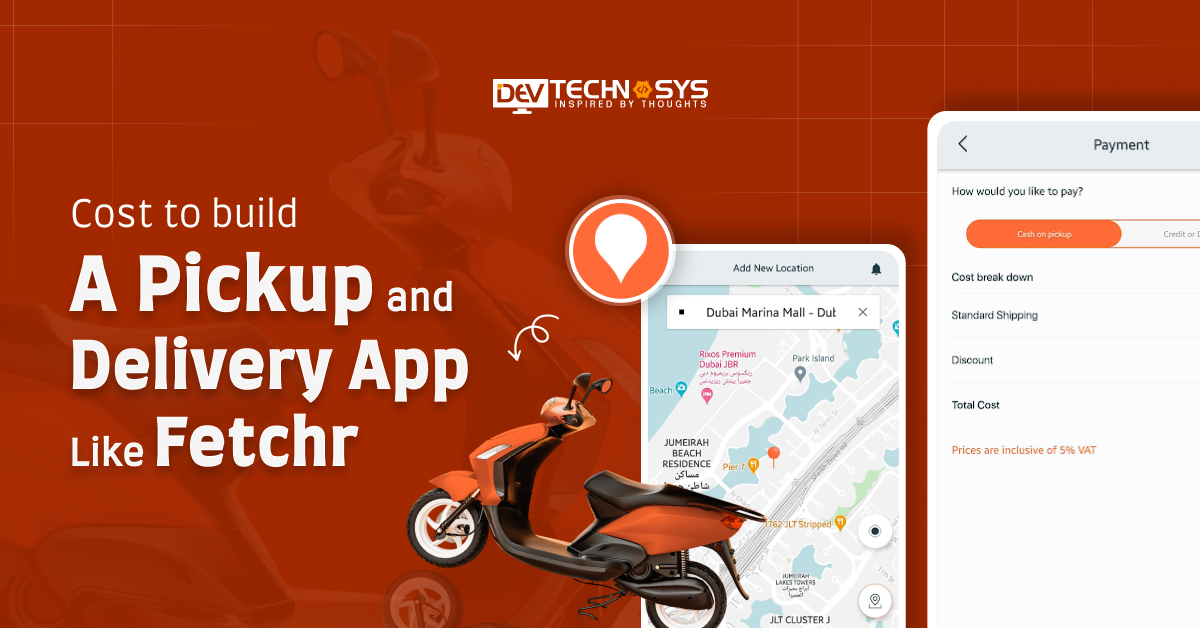 How Much Does it Cost to Build a Pickup & Delivery App like Fetchr? 