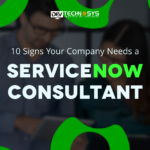 10 Signs Your Company Needs a ServiceNow Consultant 