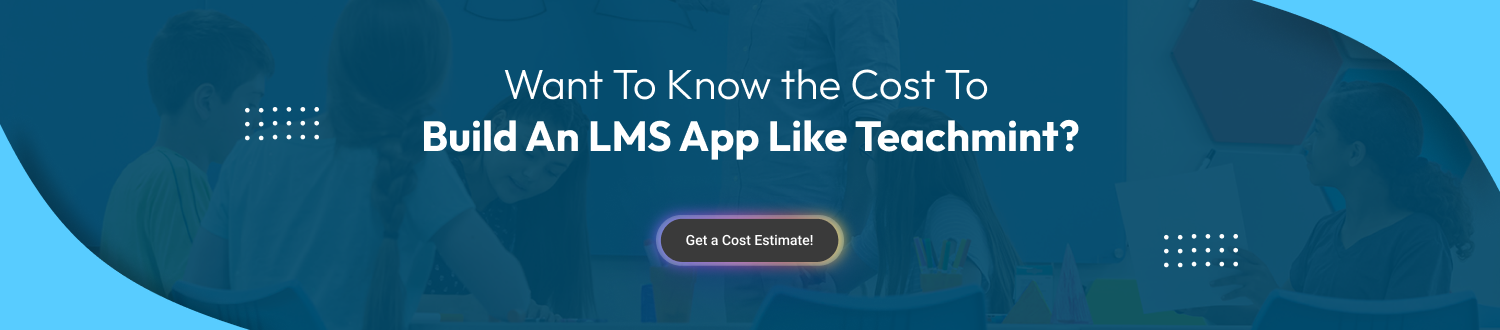 Cost To Build An LMS App Like Teachmint