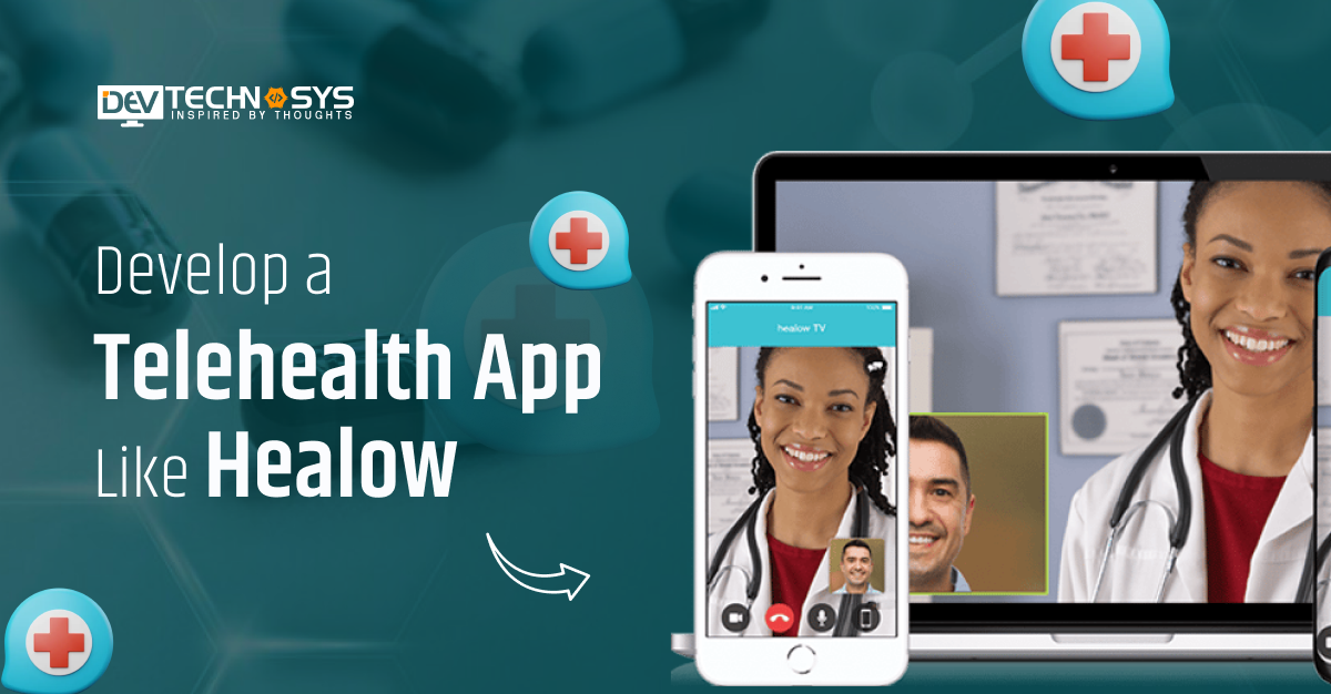 How to Develop a Telehealth App Like Healow?
