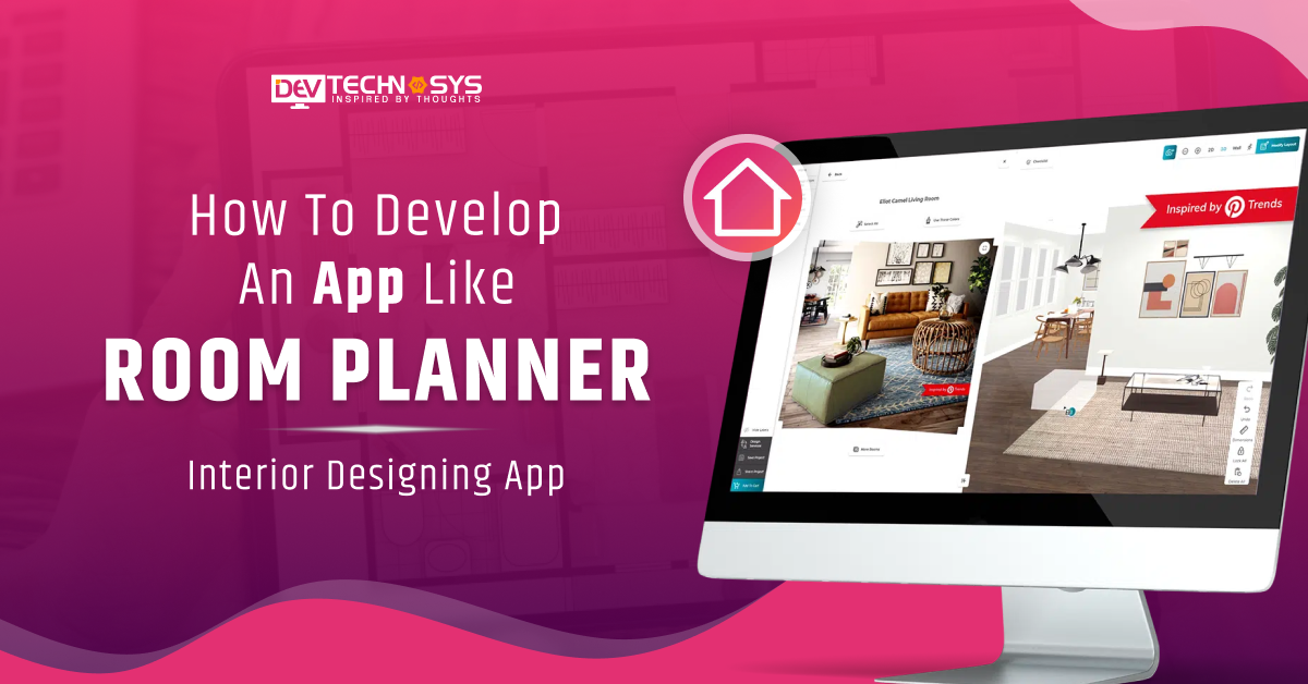 How To Develop An App Like Room Planner: Interior Designing App