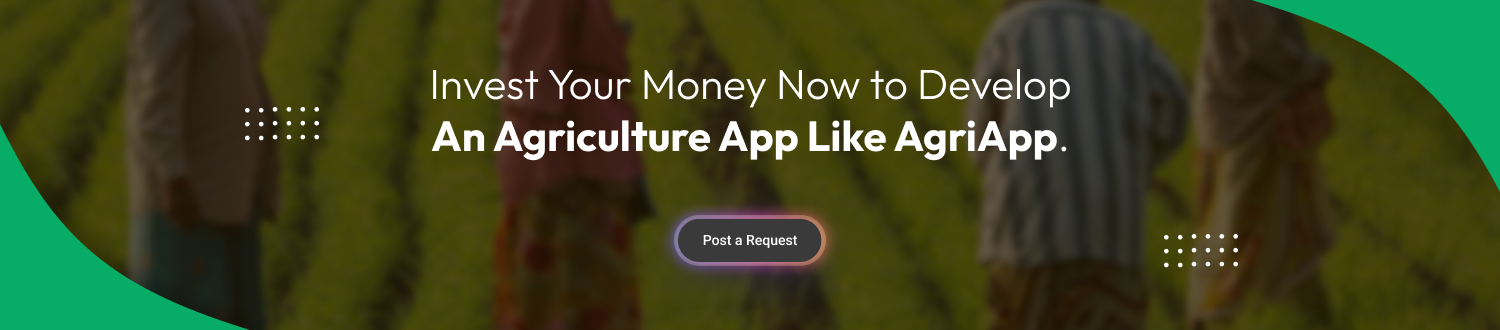 Invest Your Money to Develop an Agriculture App