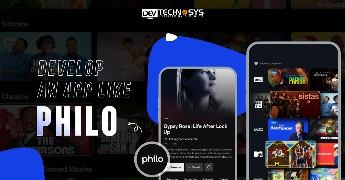 Steps To Develop an App Like Philo: Entertainment App