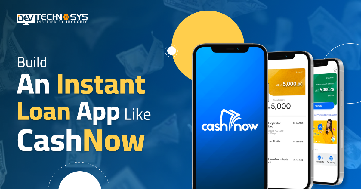 How to Build an Instant Loan App Like CashNow?