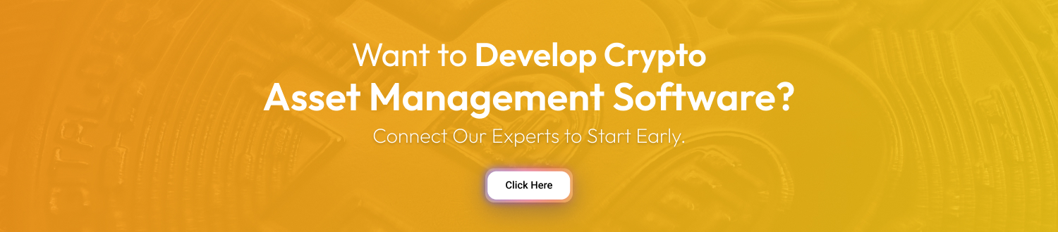 How to Develop Crypto Asset Management Software? Dev Technosys Develop Crypto Asset Management Software CTA