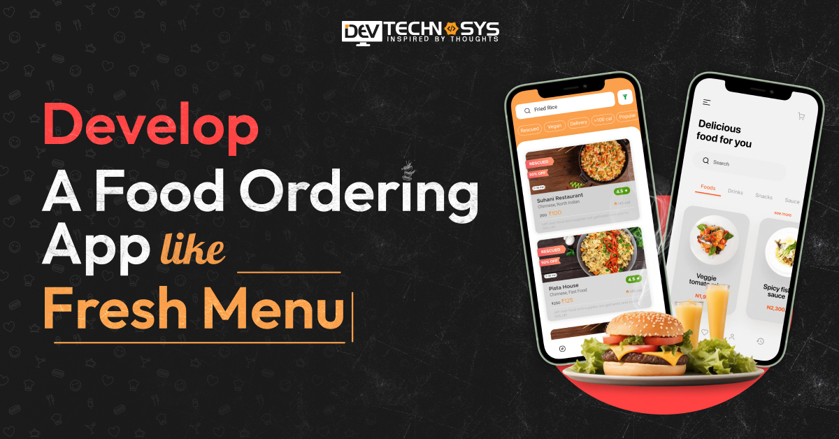 How to Develop a Food Ordering App Like Fresh Menu?