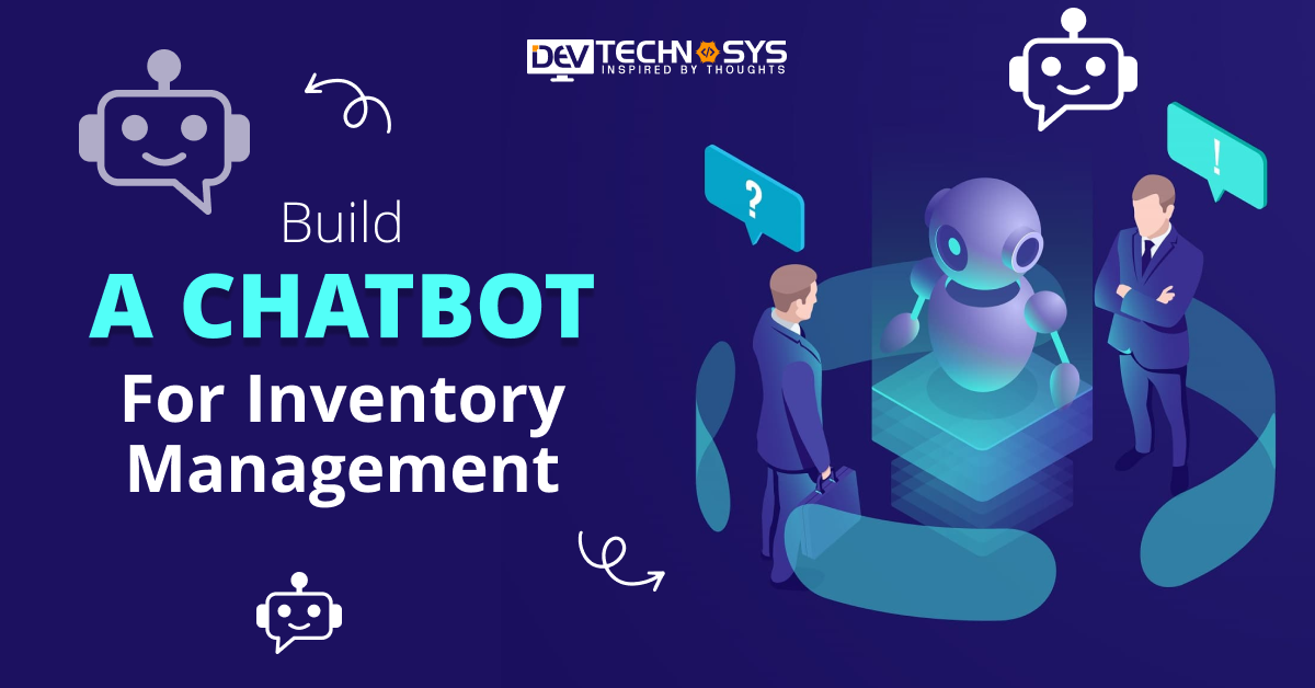 How To Build a Chatbot for Inventory Management and Tracking?