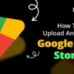 How To Upload An App To Google Play Store