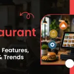How to Build Restaurant POS Software Features, Benefits & Trends