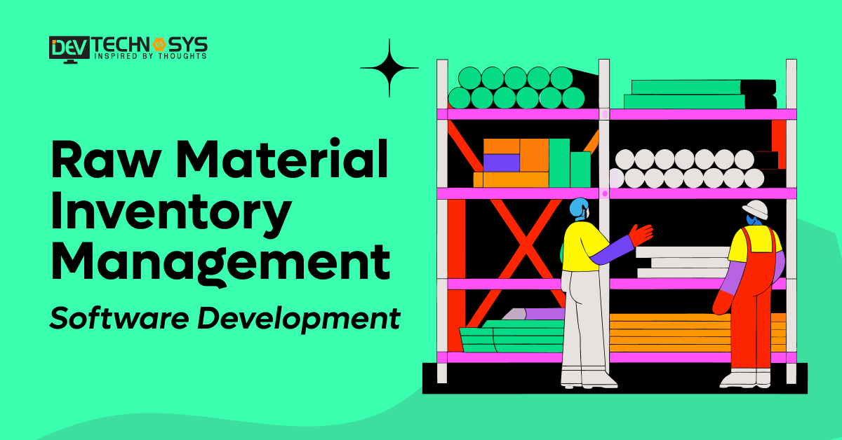 Raw Material Inventory Management Software Development: An Ultimate Guide