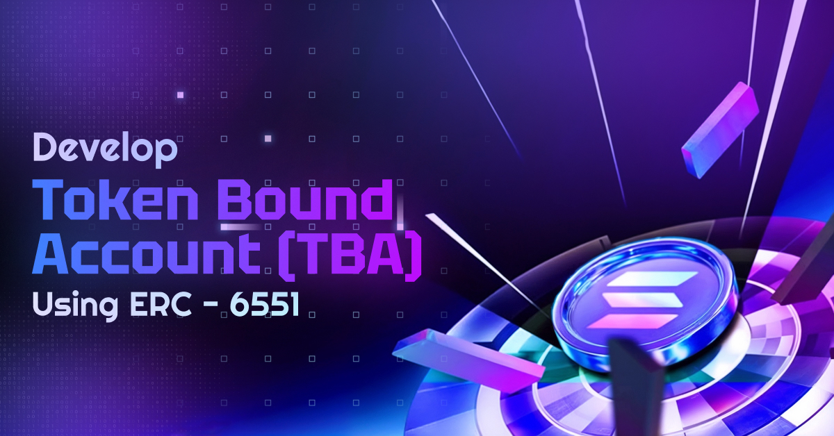 Develop Token Bound Account (TBA) using ERC - 6551