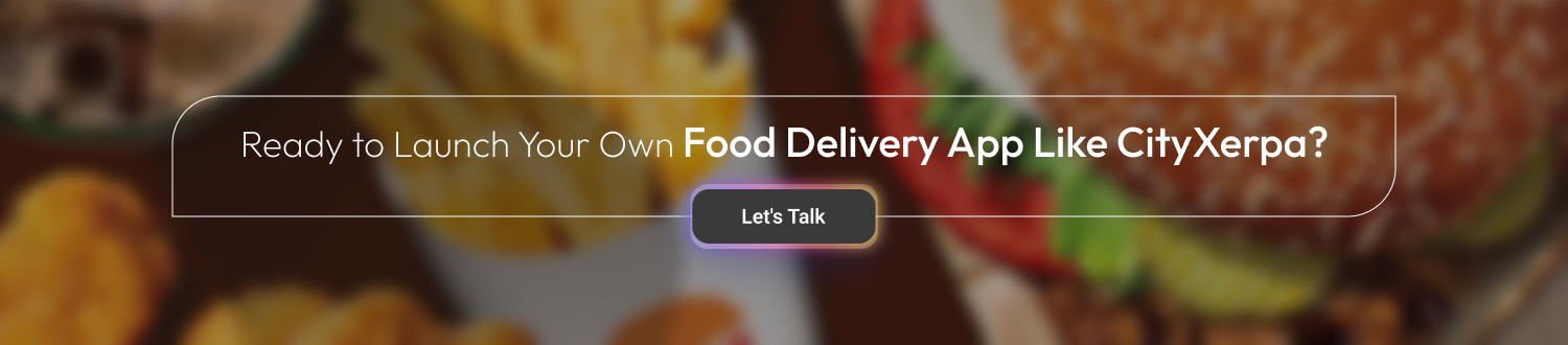 How to Build a Food Delivery App Like CityXerpa cta