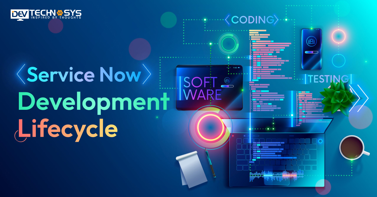 ServiceNow Development Lifecycle: An Ultimate Guide