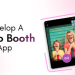 Steps To Develop A Video Booth app