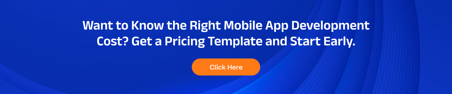 Want to Know the Right Mobile App Development Cost