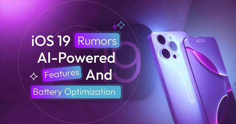 iOS 19 Rumors: AI-Powered Features and Battery Optimization