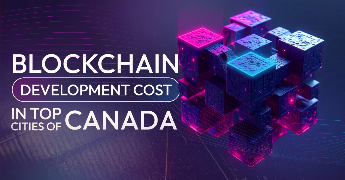 Blockchain Development Cost in Top Cities of Canada
