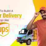 Build a Courier Delivery App Like UPS