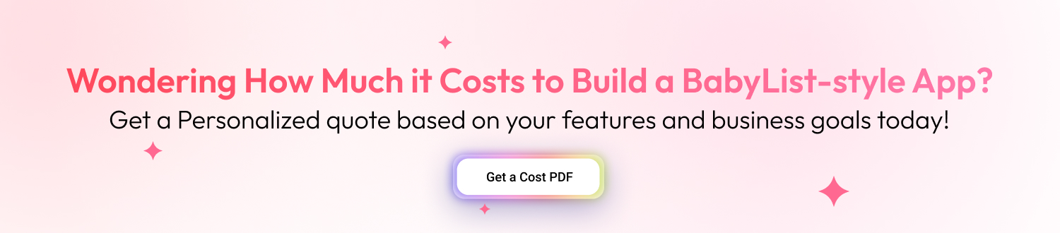 How to Develop an App Like BabyList: Features, Tech Stack & Cost Dev Technosys CTA 1 Develop an App Like BabyList