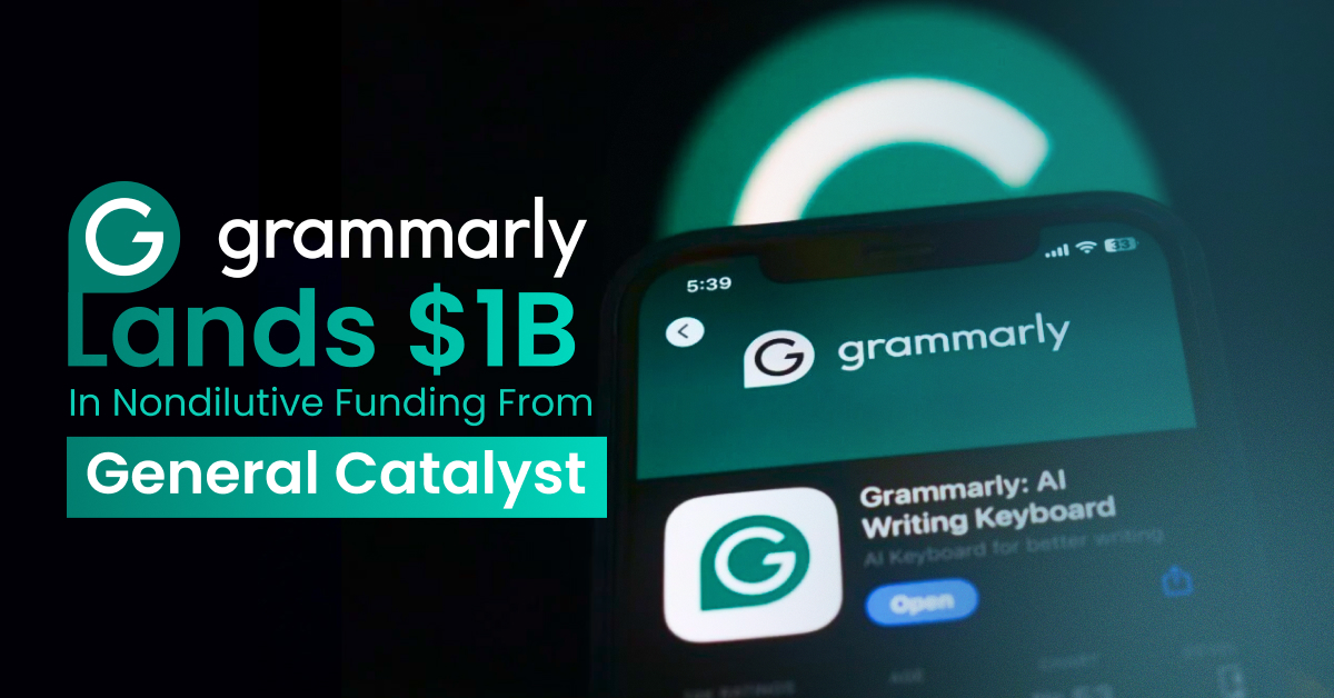 Grammarly Lands $1B in Nondilutive Funding from General Catalyst