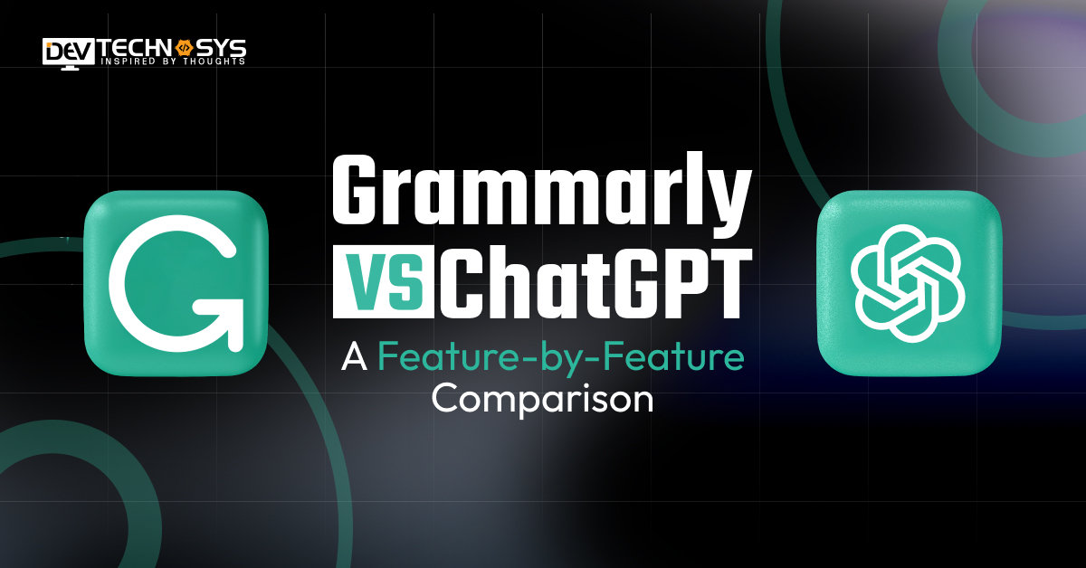 Grammarly vs. ChatGPT: A Feature-by-Feature Comparison