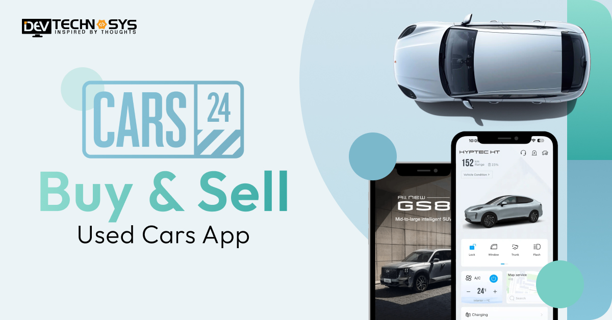 How to Build an App Like CARS24: Buy & Sell Used Cars App