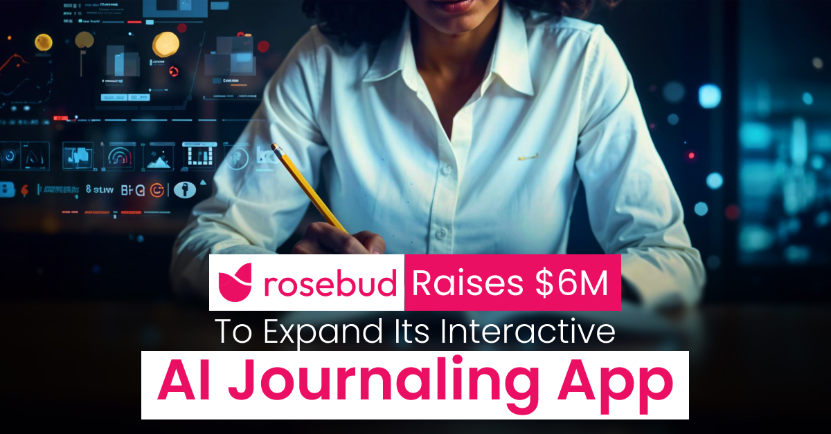 Rosebud Raises $6M to Expand Its Interactive AI Journaling App