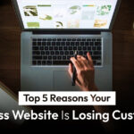 Top 5 Reasons Your Business Website Is Losing Customers