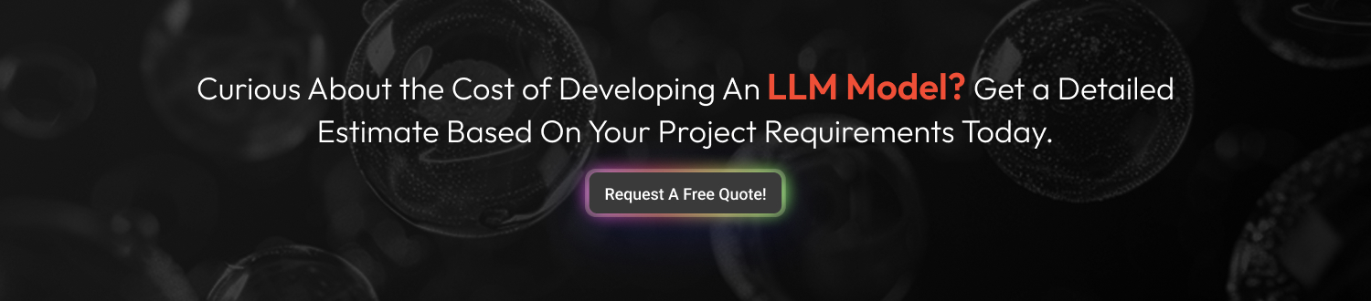 How to Develop an LLM Agent: A Step-by-Step LLM Development Guide for Businesses Dev Technosys CTA 1 Develop an LLM Model