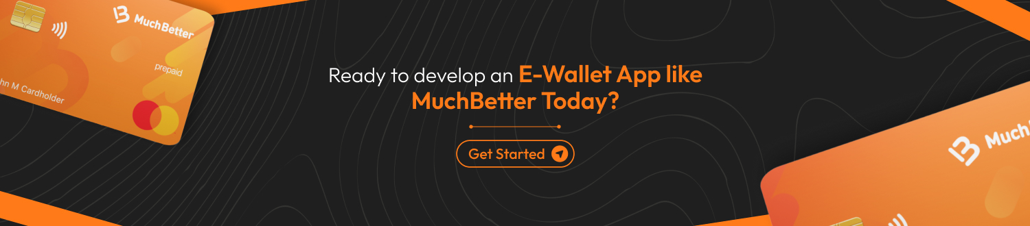 Ready to develop an E-wallet Apps Like MuchBetter