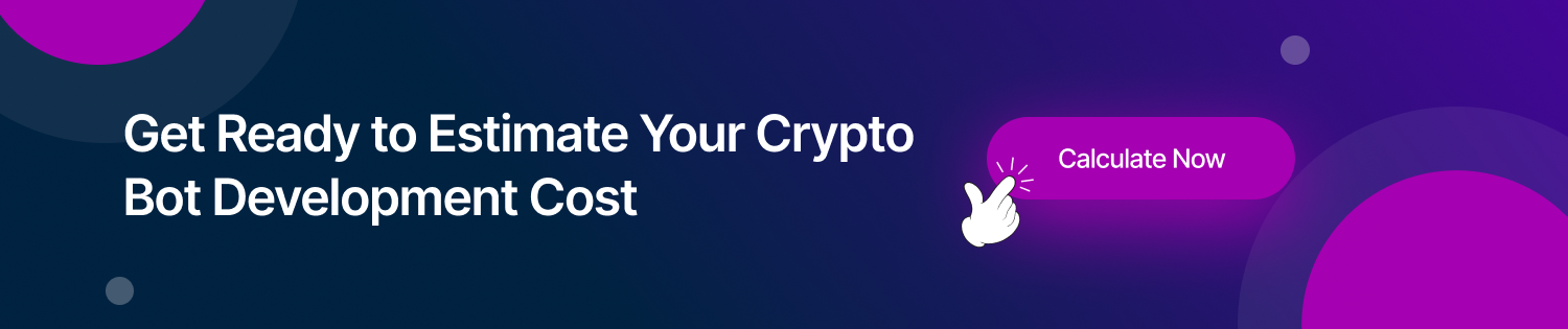 CTA1 Estimate Your Crypto Bot Development Cost