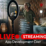 Live Streaming App Development Cost