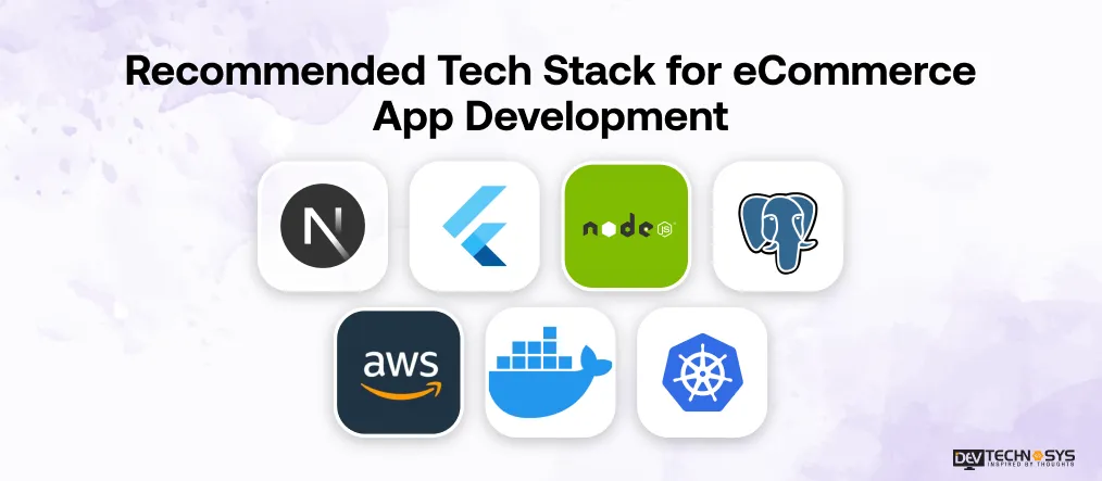 How Much Does eCommerce App Development Cost? Dev Technosys Recommended Tech Stack for eCommerce App Development