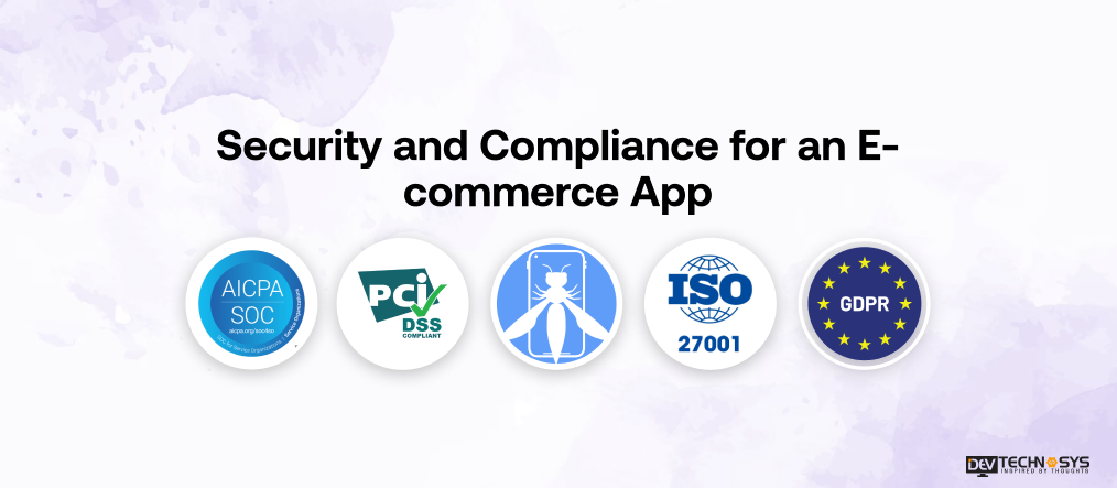 How Much Does eCommerce App Development Cost? Dev Technosys Security and Compliance for an E-commerce App
